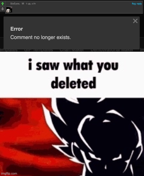 @SixEyes | image tagged in i saw what you deleted | made w/ Imgflip meme maker