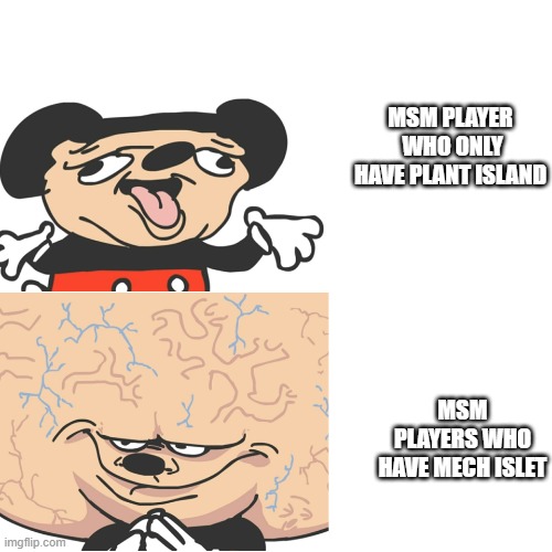 Msm islands in a nutshell | MSM PLAYER  WHO ONLY HAVE PLANT ISLAND; MSM PLAYERS WHO HAVE MECH ISLET | image tagged in my singing monsters,memes | made w/ Imgflip meme maker