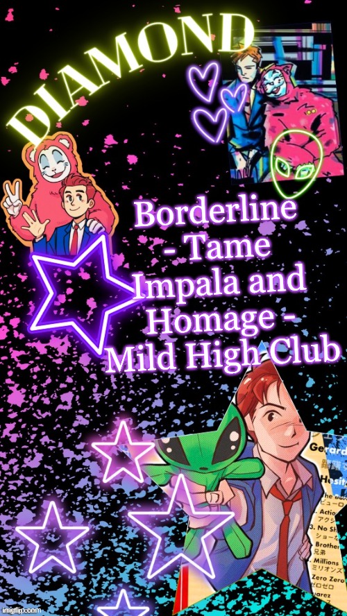 playlist like this hits while writing an essay | Borderline - Tame Impala and Homage - Mild High Club | image tagged in diamond's hesitant alien temp tysm disco | made w/ Imgflip meme maker
