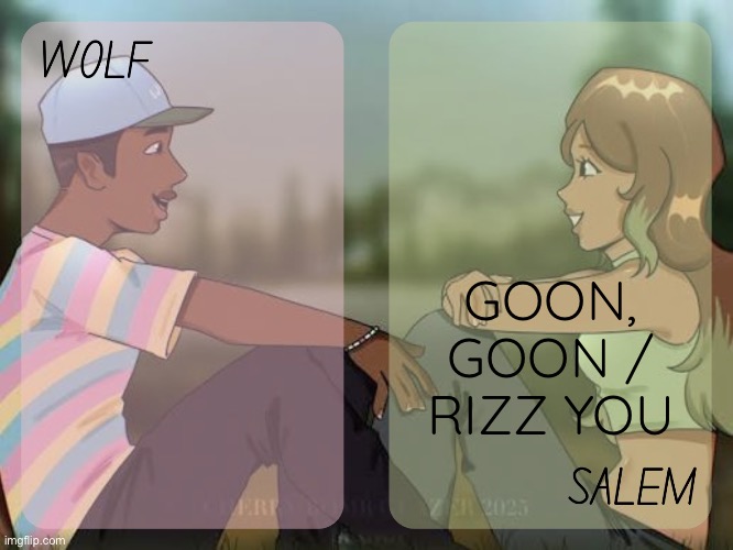 wolf and salem - foxed n moons temp #2 | GOON, GOON / RIZZ YOU | image tagged in wolf and salem - foxed n moons temp 2 | made w/ Imgflip meme maker