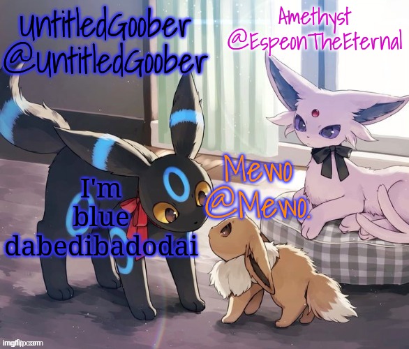UntitledGoober, Mewo, Amethyst Shared temp | I'm blue dabedibadodai | image tagged in untitledgoober mewo amethyst shared temp | made w/ Imgflip meme maker