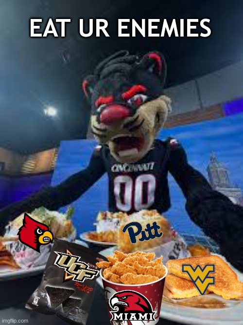 Cincinnati Bearcats meme | EAT UR ENEMIES | image tagged in memes,college football,football,sports,nfl,cincinnati | made w/ Imgflip meme maker