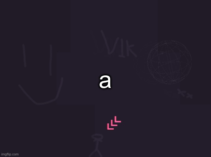a | a | image tagged in a | made w/ Imgflip meme maker