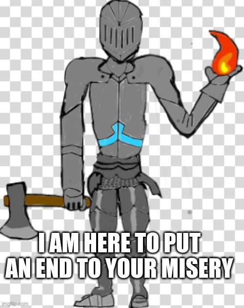 Bruhface w/ armour | I AM HERE TO PUT AN END TO YOUR MISERY | image tagged in bruhface w/ armour | made w/ Imgflip meme maker