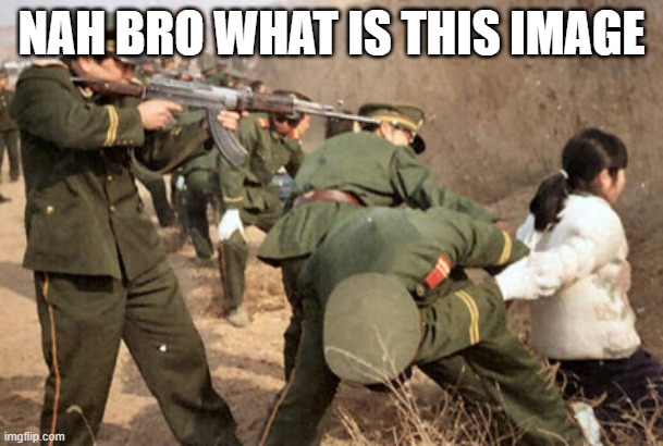 Who made this a template | NAH BRO WHAT IS THIS IMAGE | image tagged in communist execution | made w/ Imgflip meme maker