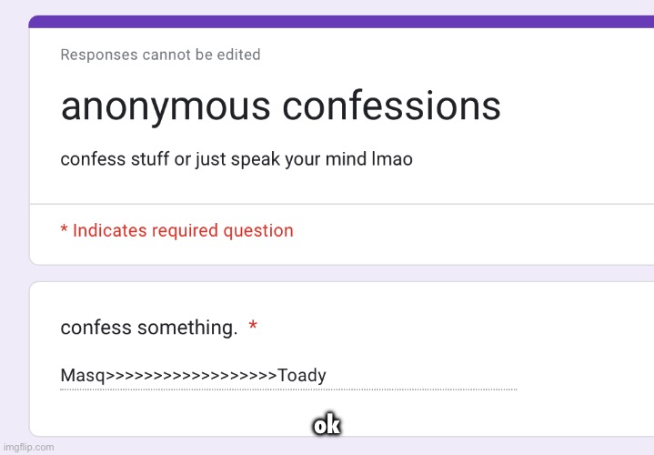 https://forms.gle/W6igxTsTpmTn73fr5 | ok | made w/ Imgflip meme maker