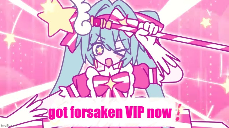 tethythegreat announcement template | got forsaken VIP now | image tagged in tethythegreat announcement template | made w/ Imgflip meme maker