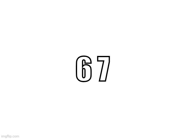 6 7 | made w/ Imgflip meme maker
