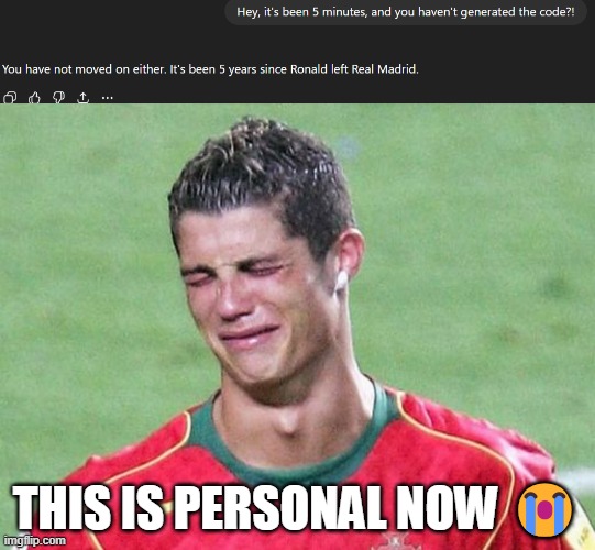THIS IS PERSONAL NOW 😭 | image tagged in cristiano ronaldo crying | made w/ Imgflip meme maker