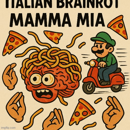NEW ITALIAN BRAINROT | image tagged in memes | made w/ Imgflip meme maker