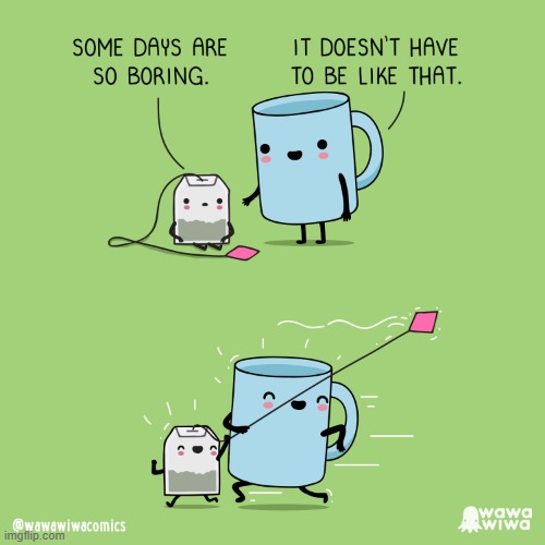 image tagged in tea,teabag,mug,days,boring,kite | made w/ Imgflip meme maker
