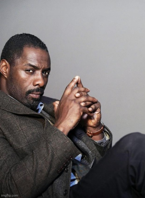 image tagged in idris elba | made w/ Imgflip meme maker