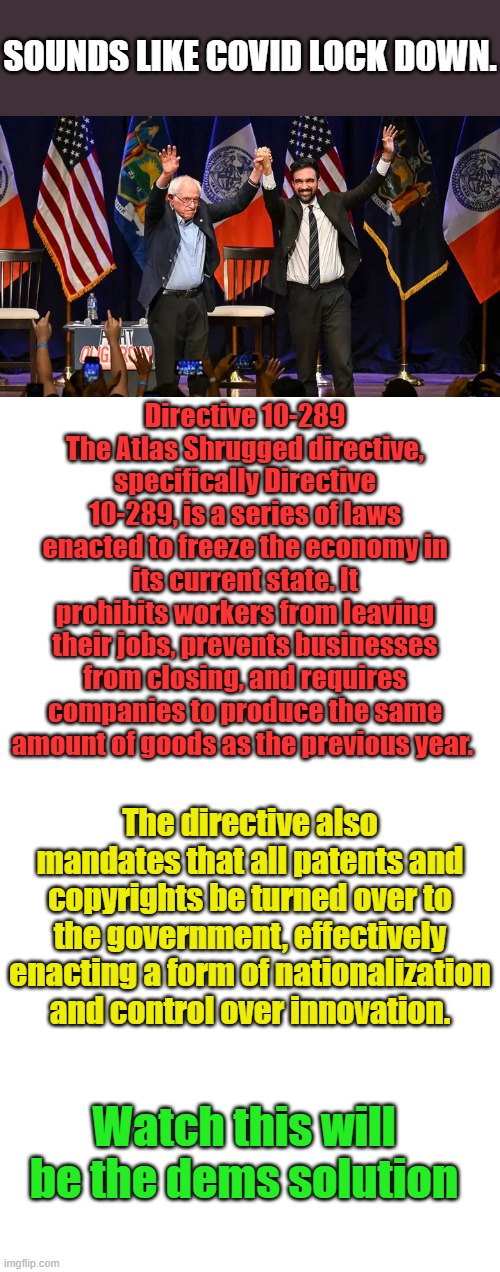 Evil always goes after the young to serve is needs | SOUNDS LIKE COVID LOCK DOWN. Directive 10-289
The Atlas Shrugged directive, specifically Directive 10-289, is a series of laws enacted to freeze the economy in its current state. It prohibits workers from leaving their jobs, prevents businesses from closing, and requires companies to produce the same amount of goods as the previous year. The directive also mandates that all patents and copyrights be turned over to the government, effectively enacting a form of nationalization and control over innovation. Watch this will be the dems solution | image tagged in blank square | made w/ Imgflip meme maker