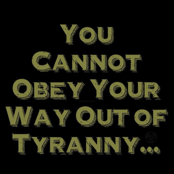 You cannot obey your way out of tyranny Blank Meme Template