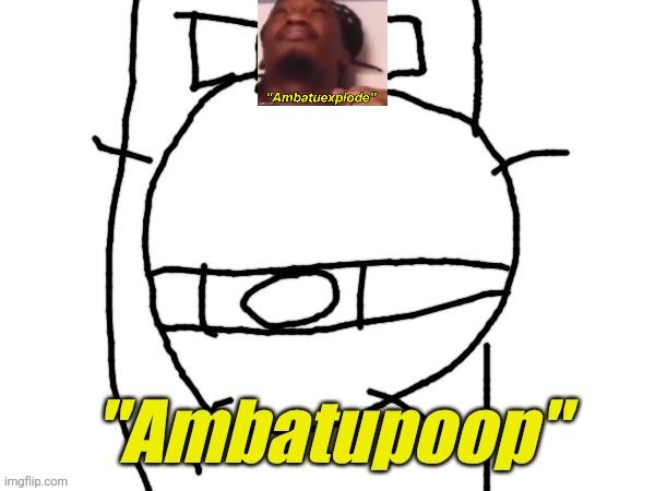 ref | image tagged in ambatupoop | made w/ Imgflip meme maker