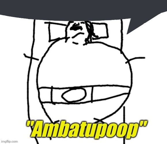. | image tagged in ambatupoop | made w/ Imgflip meme maker