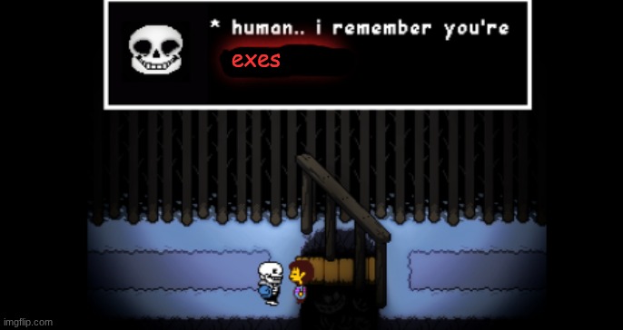exes | image tagged in human i remember your x | made w/ Imgflip meme maker