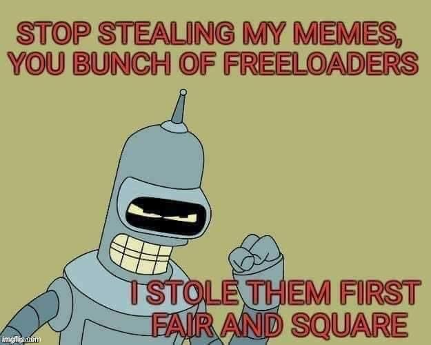 image tagged in stealing is not bad | made w/ Imgflip meme maker