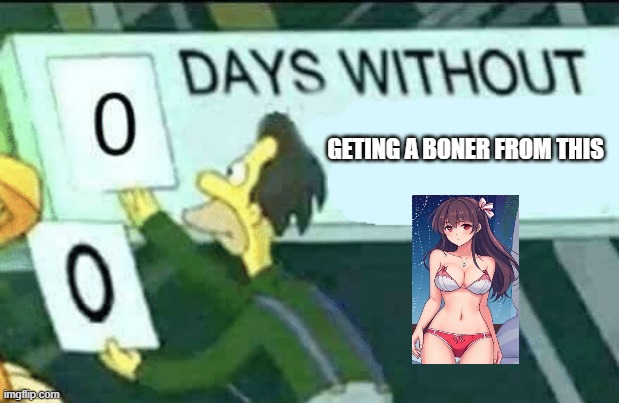 pls help | GETING A BONER FROM THIS | image tagged in 0 days without lenny simpsons | made w/ Imgflip meme maker