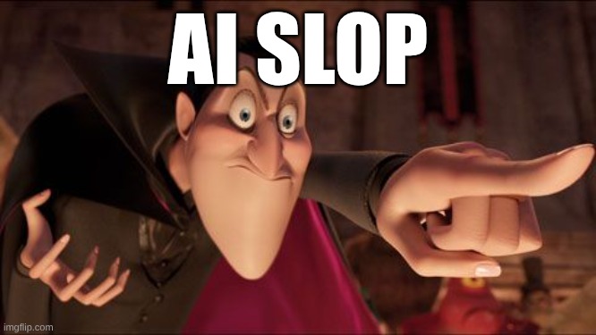 Hotel Transylvania Dracula pointing meme | AI SLOP | image tagged in hotel transylvania dracula pointing meme | made w/ Imgflip meme maker