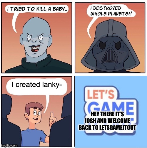 Real | I created lanky-; HEY THERE IT’S JOSH AND WELCOME BACK TO LETSGAMEITOUT | image tagged in 1 trophy | made w/ Imgflip meme maker