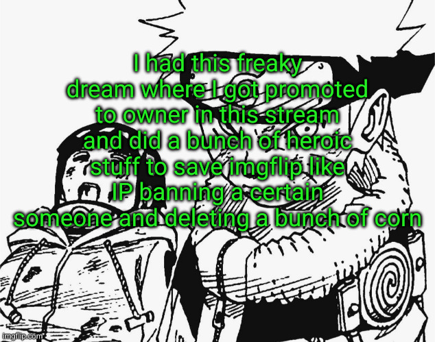 they call me super uhhh | I had this freaky dream where I got promoted to owner in this stream and did a bunch of heroic stuff to save imgflip like IP banning a certain someone and deleting a bunch of corn | image tagged in msmg,dreams,funny,heroic,super hero,yay | made w/ Imgflip meme maker