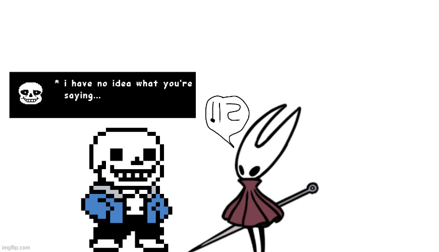 this is cannonly how hornet would interact with undertale characters | made w/ Imgflip meme maker
