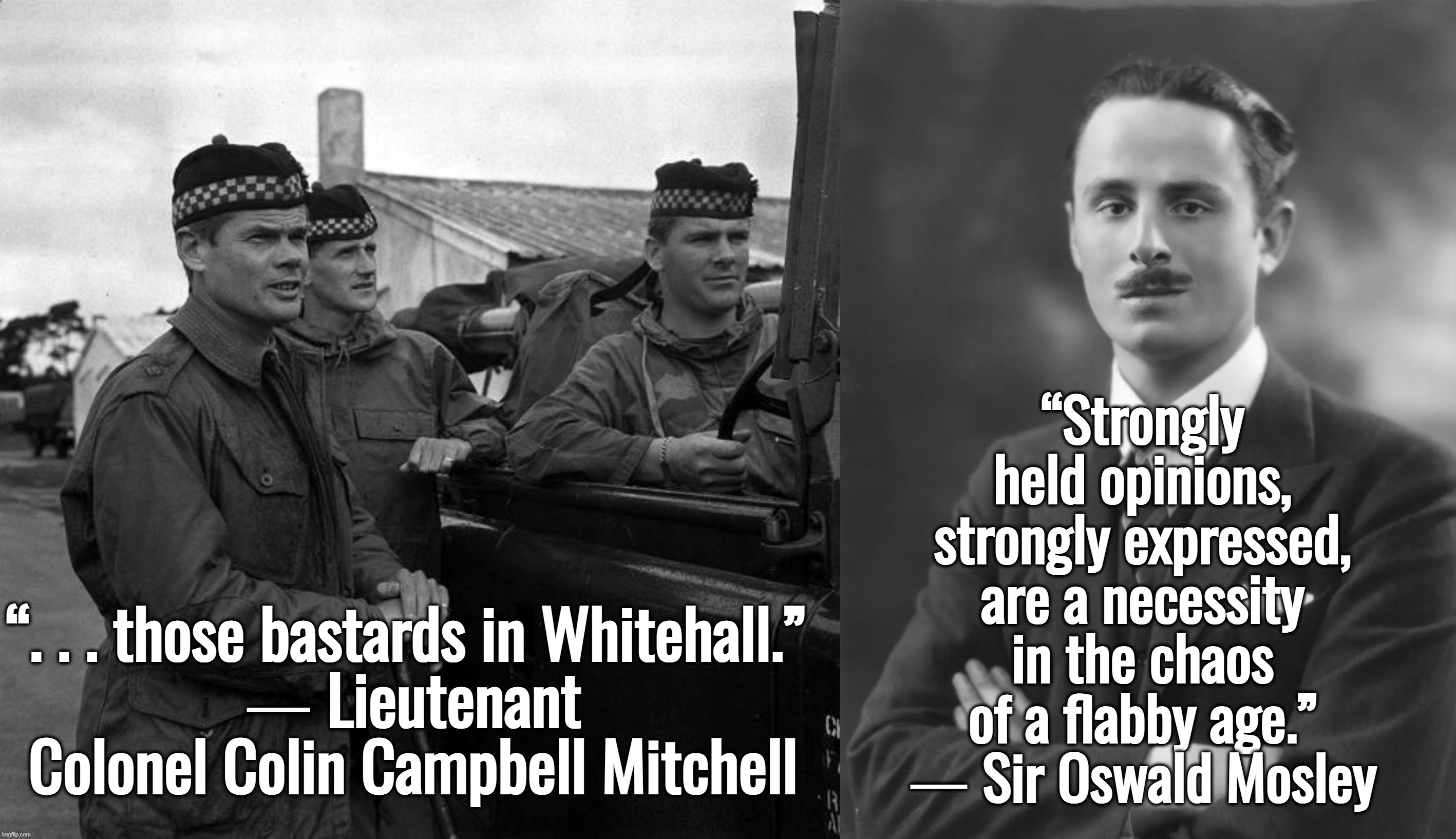 “Welcome to Saudi Britain.” — Pat Condell | “Strongly held opinions, strongly expressed, are a necessity in the chaos of a flabby age.” ― Sir Oswald Mosley; “. . . those bastards in Whitehall.” 
― Lieutenant Colonel Colin Campbell Mitchell | image tagged in uk,ukraine,israel,immigration,14/88,fascism | made w/ Imgflip meme maker