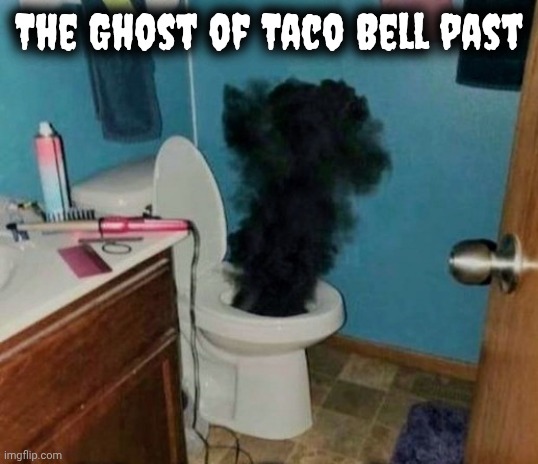 Turdburglar | The Ghost of Taco Bell past | image tagged in turdburglar | made w/ Imgflip meme maker