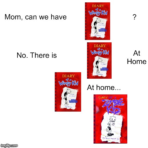diary of a wimpy zombie | image tagged in mom can we have,diary of a wimpy kid | made w/ Imgflip meme maker