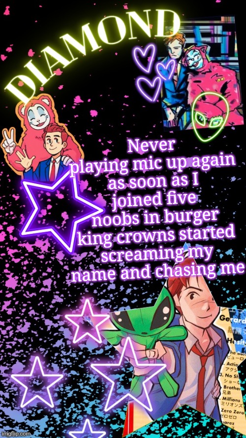 Diamond's Hesitant Alien temp ! ! (TYSM DISCO!!!) | Never playing mic up again as soon as I joined five noobs in burger king crowns started screaming my name and chasing me | image tagged in diamond's hesitant alien temp tysm disco | made w/ Imgflip meme maker