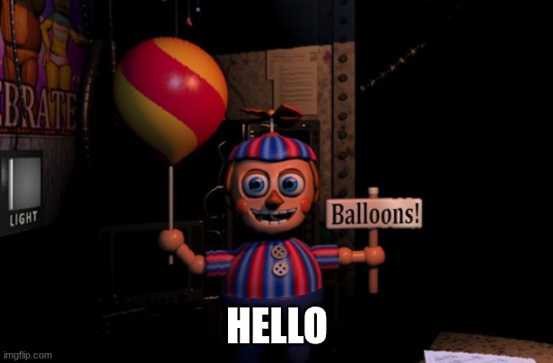 Balloon Boy | HELLO | image tagged in balloon boy | made w/ Imgflip meme maker