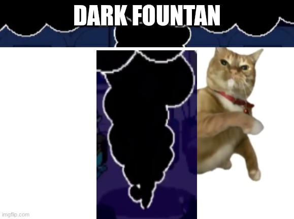 hehe haha | DARK FOUNTAN | image tagged in throwing cat new | made w/ Imgflip meme maker