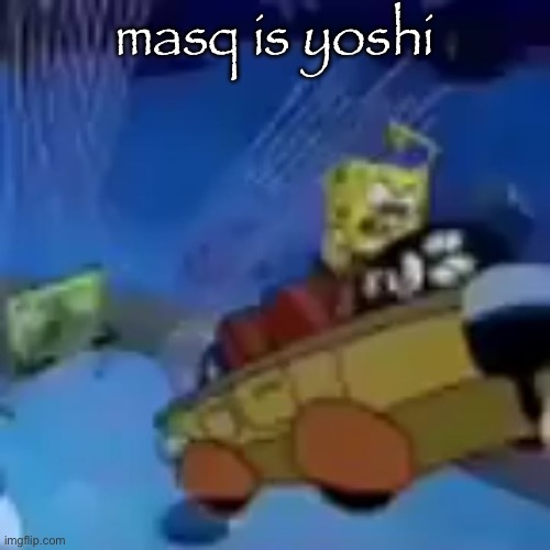 b | masq is yoshi | image tagged in b | made w/ Imgflip meme maker