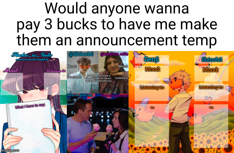 these 3 are ones I made | Would anyone wanna pay 3 bucks to have me make them an announcement temp | image tagged in shinobii and tanjiros wife announcement temp,denji and shinobii announcement temp | made w/ Imgflip meme maker