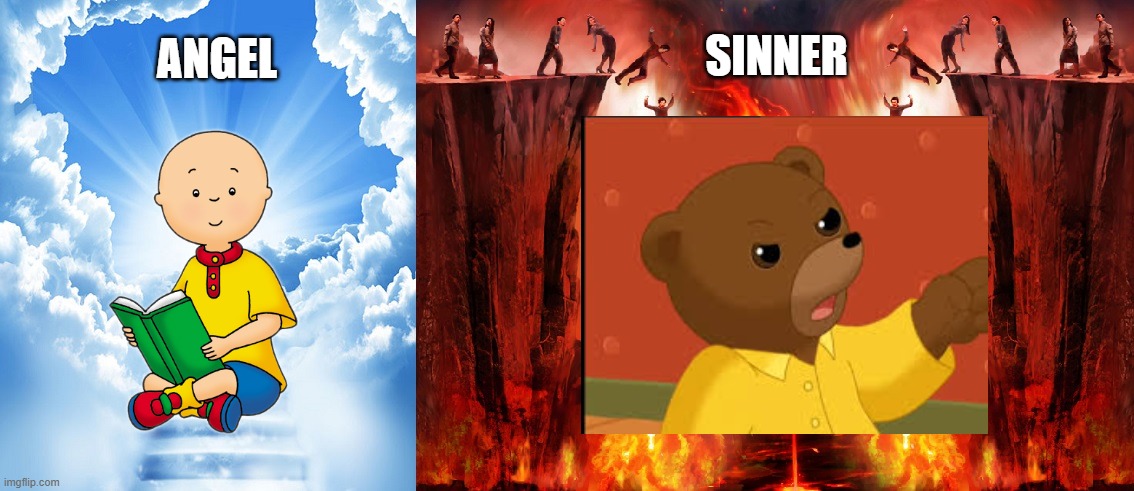 I found the Brat worse than Caillou (Remix #1) | SINNER; ANGEL | image tagged in heaven or hell | made w/ Imgflip meme maker
