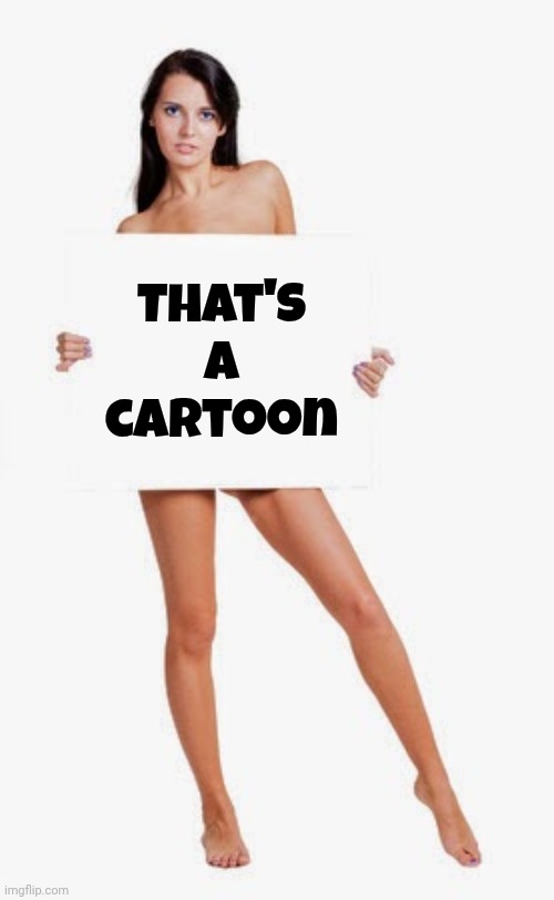 Naked News | That's a cartoon | image tagged in naked news | made w/ Imgflip meme maker