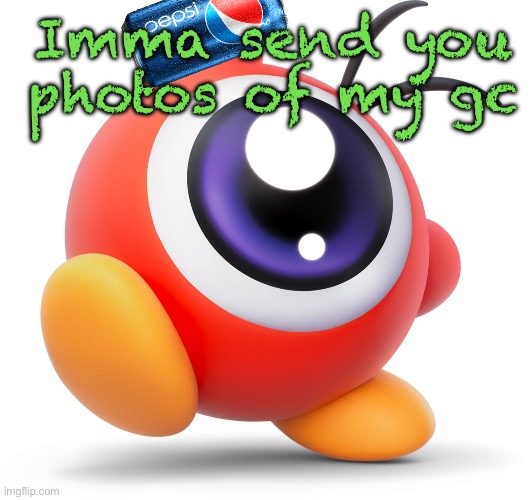 Pepsi Doo | Imma send you photos of my gc | image tagged in pepsi doo | made w/ Imgflip meme maker