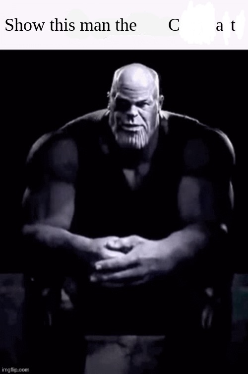 Show this man the X copypasta | image tagged in show this man the x copypasta | made w/ Imgflip meme maker