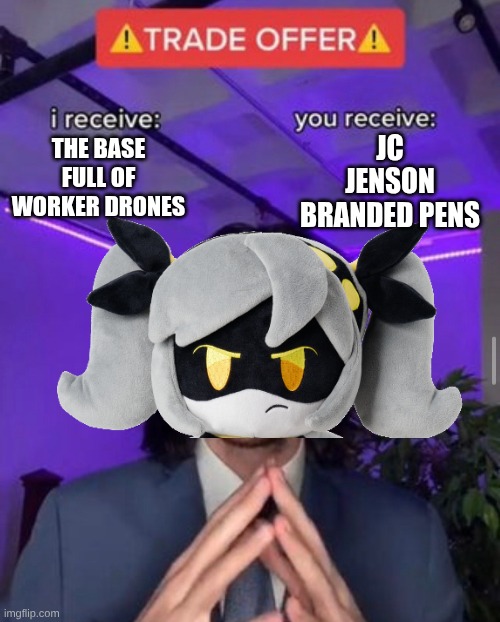 i recive | JC JENSON BRANDED PENS; THE BASE FULL OF WORKER DRONES | image tagged in i receive you receive,murder drones | made w/ Imgflip meme maker