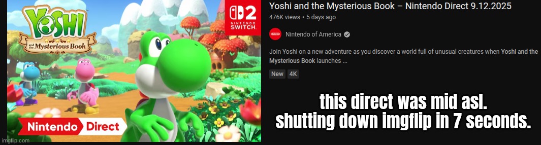 this direct was mid asl. shutting down imgflip in 7 seconds. | made w/ Imgflip meme maker