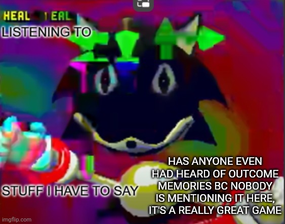 rewrite midreta annoucement temp | HAS ANYONE EVEN HAD HEARD OF OUTCOME MEMORIES BC NOBODY IS MENTIONING IT HERE, IT'S A REALLY GREAT GAME | image tagged in rewrite midreta annoucement temp | made w/ Imgflip meme maker