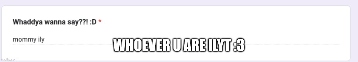 yay | WHOEVER U ARE ILYT :3 | made w/ Imgflip meme maker