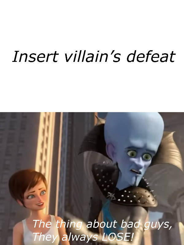 Megamind Says Villains Lose To Who? Blank Meme Template