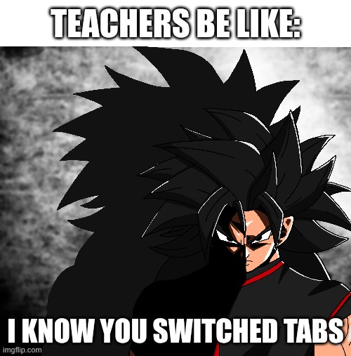 I Saw What You Deleted | TEACHERS BE LIKE:; I KNOW YOU SWITCHED TABS | image tagged in i saw what you deleted | made w/ Imgflip meme maker