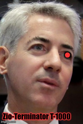 . Zio-Terminator T-1000 | image tagged in bill ackman | made w/ Imgflip meme maker