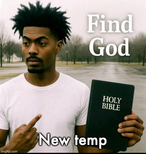 Find God sybau | New temp | image tagged in find god sybau | made w/ Imgflip meme maker