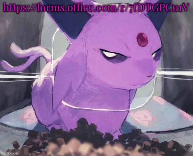 Google forms users when Microsoft forms users walks in: | https://forms.office.com/r/7fDTGPCu1V | image tagged in espeon | made w/ Imgflip meme maker