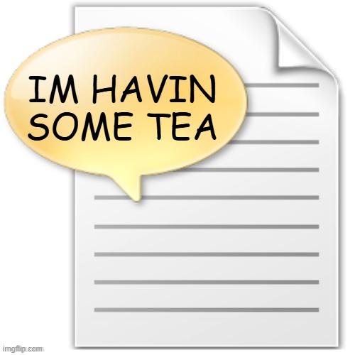 tgwesdfx | IM HAVIN SOME TEA | image tagged in tgwesdfx | made w/ Imgflip meme maker