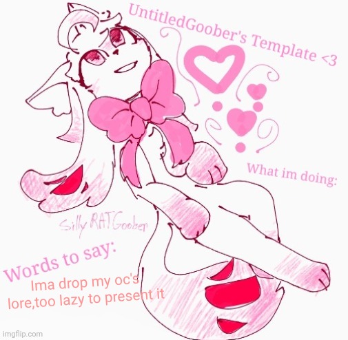 UntitledGoober's announcement temp | Ima drop my oc's lore,too lazy to present it | image tagged in untitledgoober's announcement temp | made w/ Imgflip meme maker